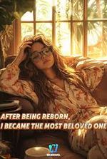 After Reborn, I Became the Bigshots’ Beloved