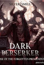 Dark Berserker: Rise of the Forgotten Progenitor