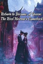 Reborn to Become A Queen: The Real Heiress's Comeback