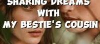 Sharing Dreams with My Bestie’s Cousin